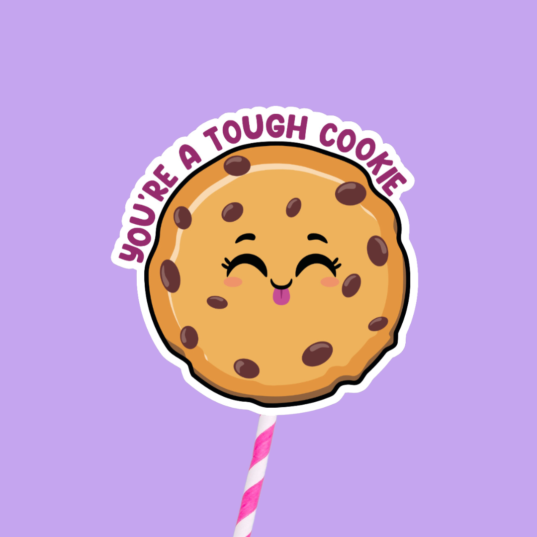 You're A Tough Cookie Sticker