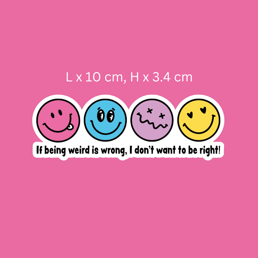 If Being Weird Is Wrong Sticker