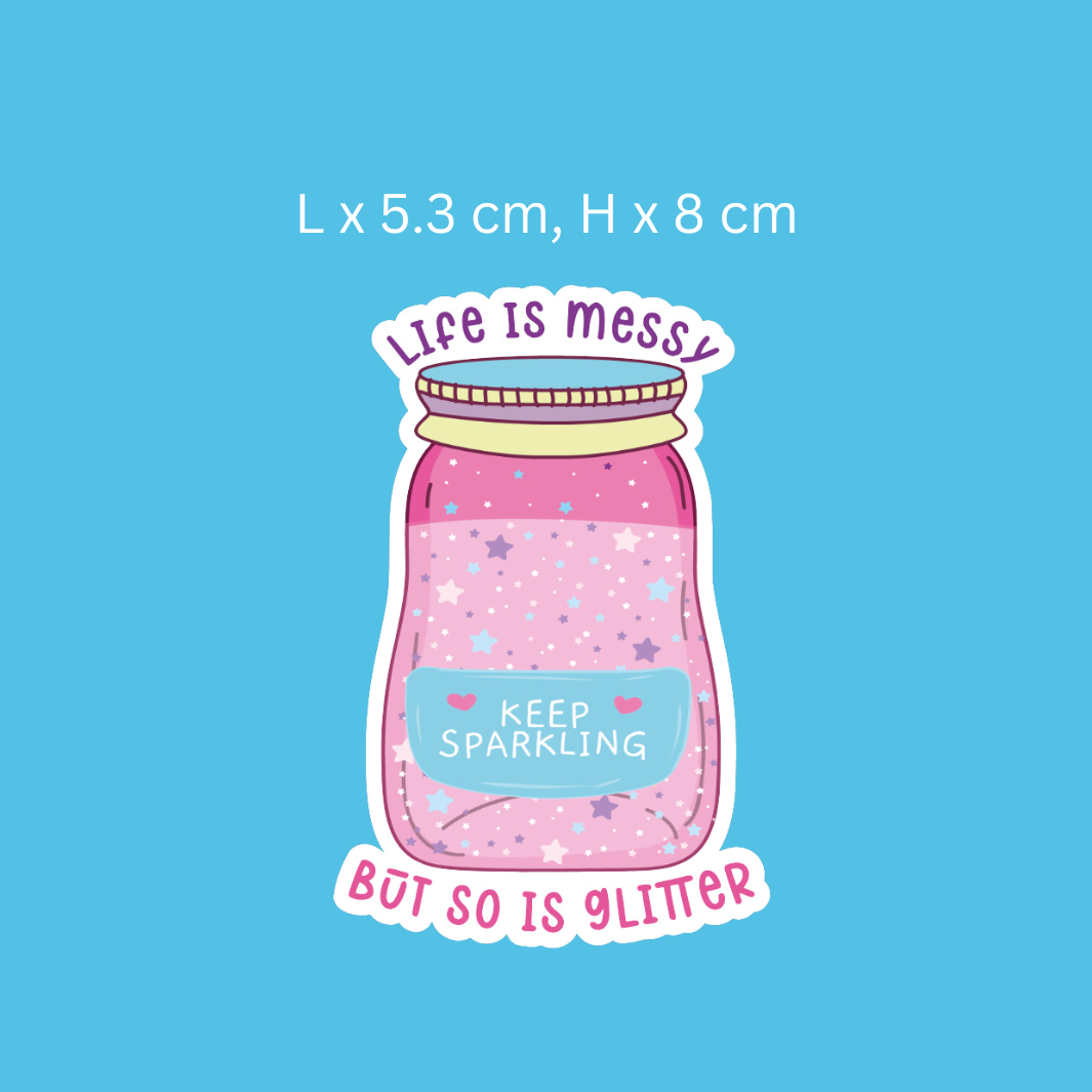 Life Is Messy But So Is Glitter Sticker