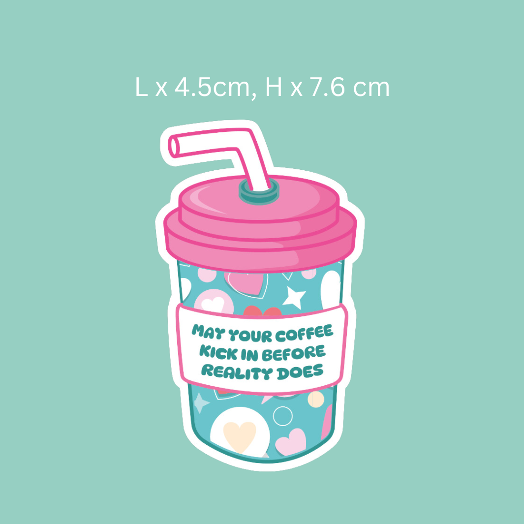 May Your Coffee Kick in Before Reality Does Sticker