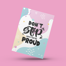 Load image into Gallery viewer, Don&#39;t Stop Until You&#39;re Proud Uplifting Card
