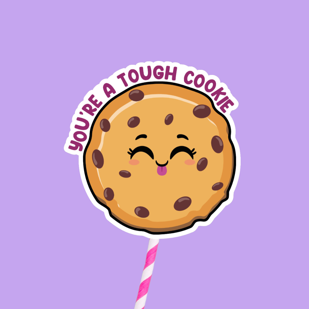 You're  A Tough Cookie Sticker