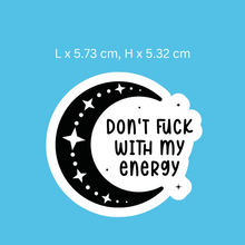 Load image into Gallery viewer, Don&#39;t Fuck With My Energy Moon Sticker
