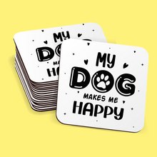 Load image into Gallery viewer, My Dog Makes Me Happy Coaster
