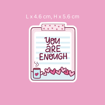 You Are Enough Sticker