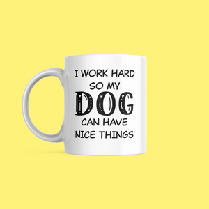 I Work Hard So My Dog Can Have Nice Things Bundle