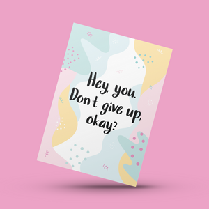Hey, you. Don't Give Up Card