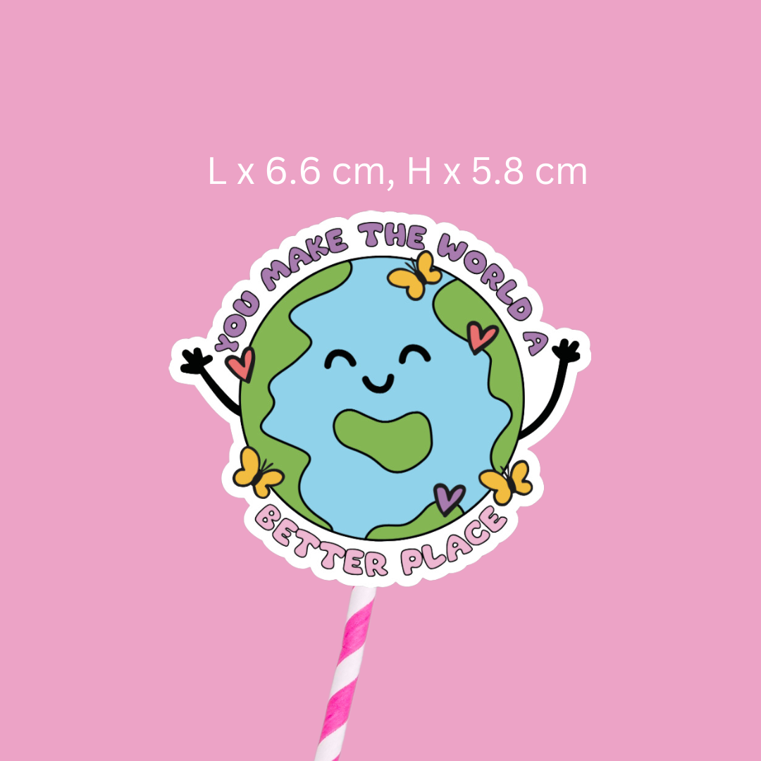 You Make The World A Better Place Sticker