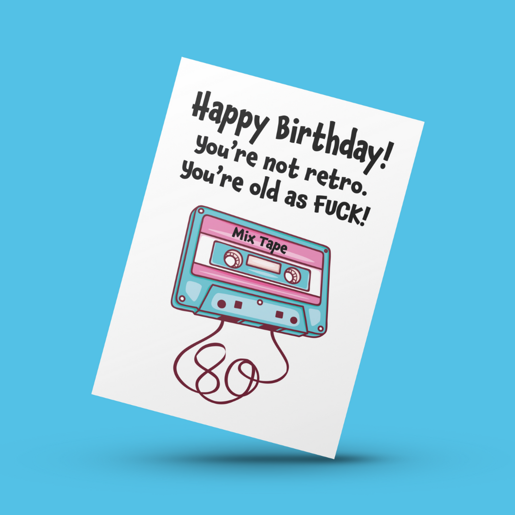 You're Not Retro, You're Old As Fuck Birthday Card