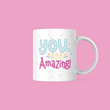 Load image into Gallery viewer, You Are Amazing 11oz Mug
