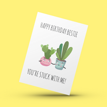 Load image into Gallery viewer, Happy Birthday Bestie, You&#39;re Stuck With Me Card
