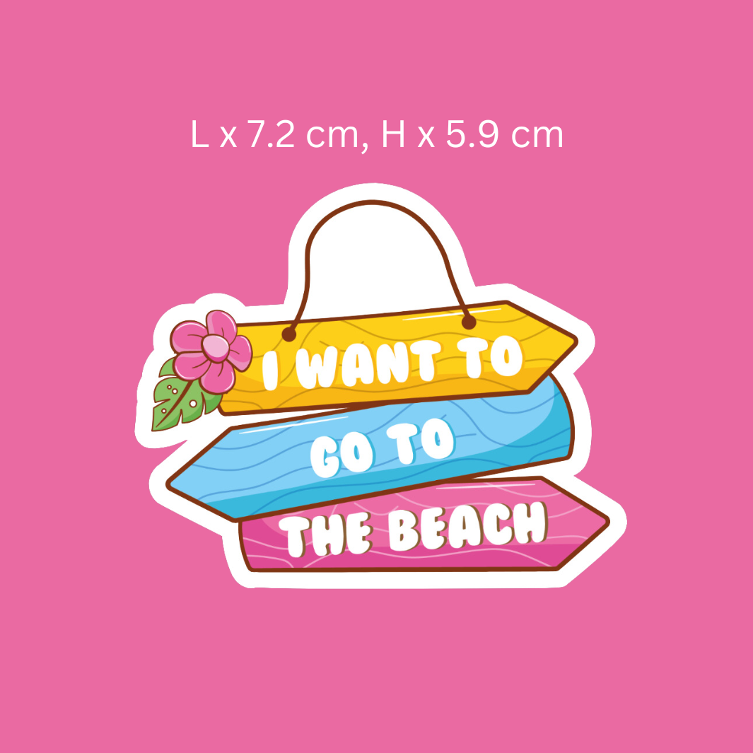 I Want To Go To The Beach Sign