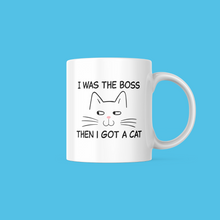 Load image into Gallery viewer, I Was the Boss Then I Got a Cat Mug
