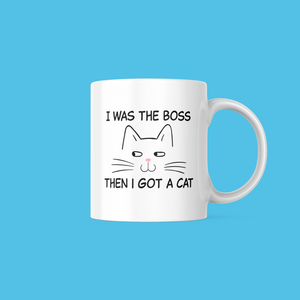 I Was the Boss Then I Got a Cat Mug