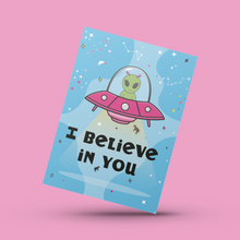 Load image into Gallery viewer, I believe in you, cute Alien edition
