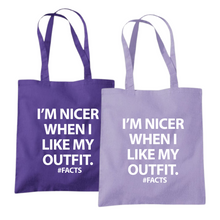 Load image into Gallery viewer, I&#39;m Nicer When I Like My Outfit Tote Bag
