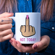 Load image into Gallery viewer, Ladies Middle Finger. Not Today 11oz Mug
