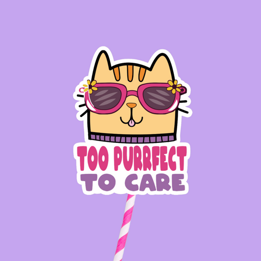 Too Purrfect to Care Sticker