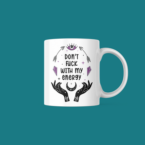 Don't Fuck With My Energy Healing Hands and Crystals themed mug 