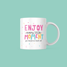 Load image into Gallery viewer, Enjoy Every Little Moment 11oz Mug
