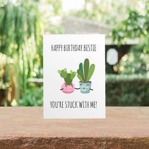 Happy Birthday Bestie, You're Stuck With Me Card