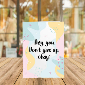 Hey, you. Don't Give Up Card