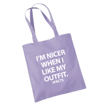 Load image into Gallery viewer, I&#39;m Nicer When I Like My Outfit Tote Bag
