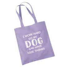 Load image into Gallery viewer, I Work Hard So My Dog Can Have Nice Things Tote Bag
