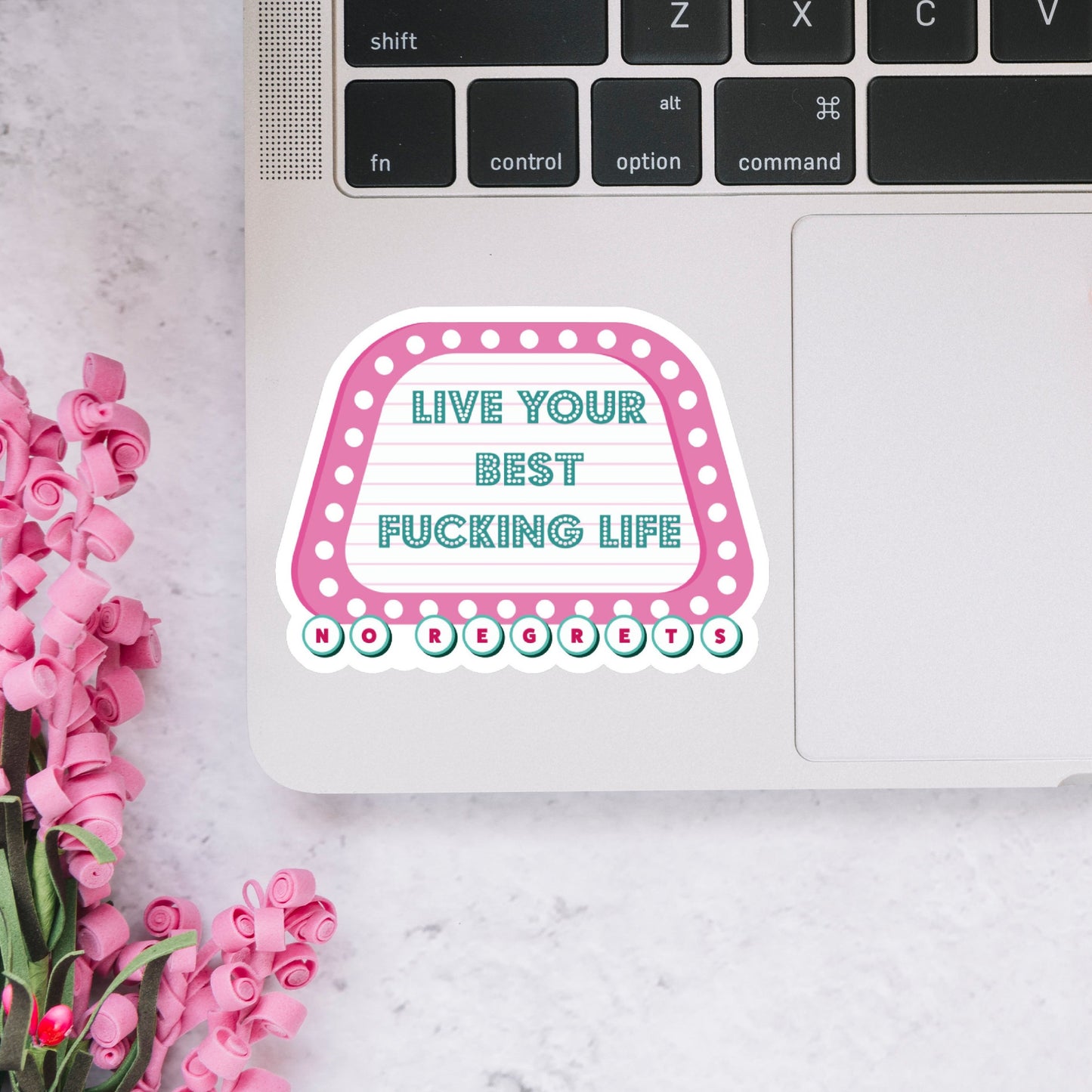 Live Your Best Fucking Life. No Regrets Sign Post Sticker