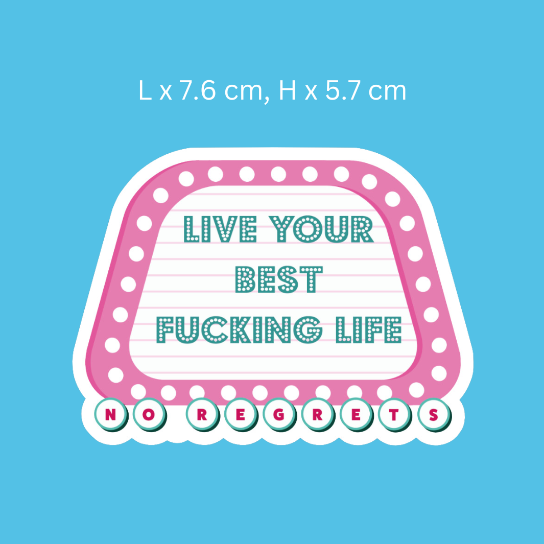 Live Your Best Fucking Life. No Regrets Sign Post Sticker