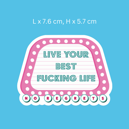 Live Your Best Fucking Life. No Regrets Sign Post Sticker
