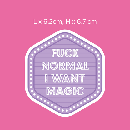 Fuck Normal I Want Magic Sign Sticker