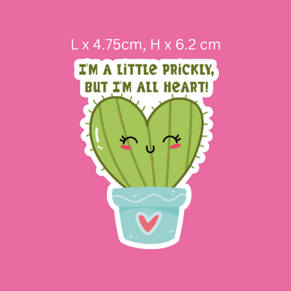 I'm A Little Prickly but I'm All Heart Funny Cactus Sticker