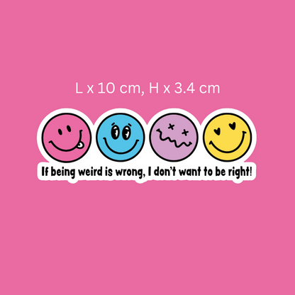 If Being Weird Is Wrong Sticker