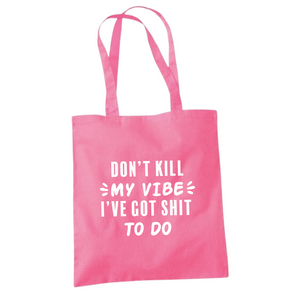 Don't Kill My Vibe Shoulder Tote Bag
