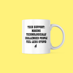 Tech Support in a Mug: A Friendly Reminder 11oz Mug