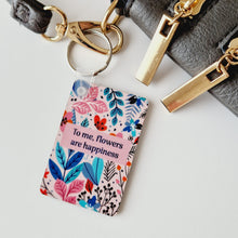 Load image into Gallery viewer, To Me, Flowers are Happiness Keychain
