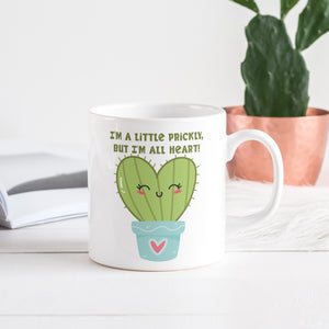 I'm Little Prickly but I'm All Heart Funny Mug