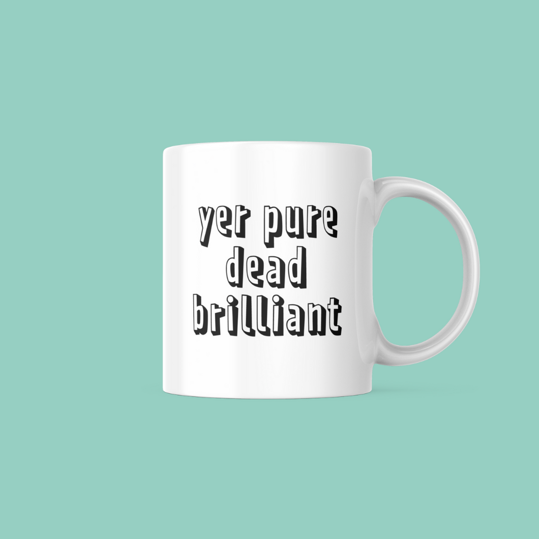 Yer Pure Dead Brilliant 11oz Mug