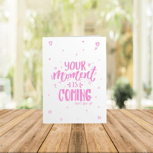 Your Moment Is Coming Card