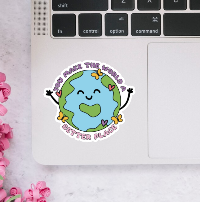 You Make The World A Better Place Sticker