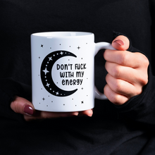 Load image into Gallery viewer, Don&#39;t Fuck With My Energy Moon Mug
