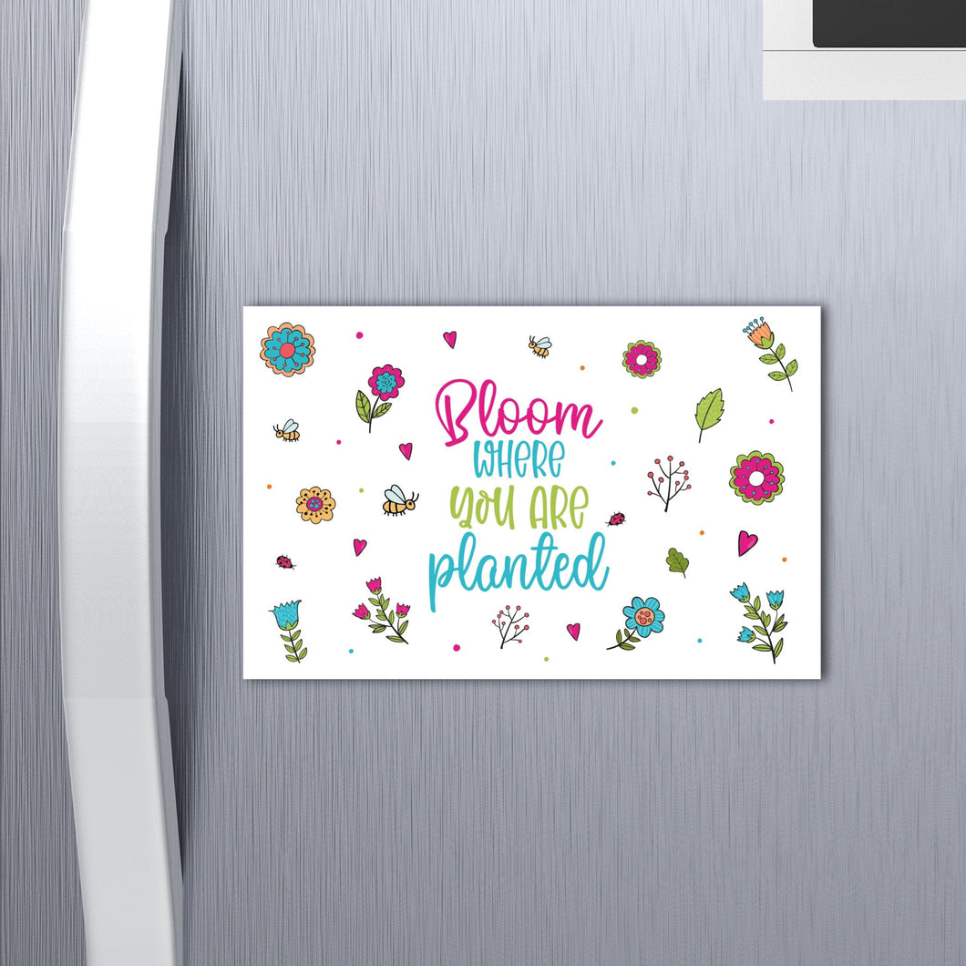 Bloom Where You Are Planted Fridge Magnet