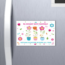Load image into Gallery viewer, Be Patient With Yourself Fridge Magnet

