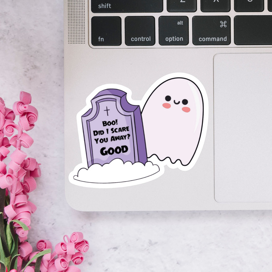 Boo! Did I Scare You Away? Good! Sticker