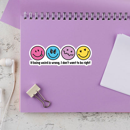 If Being Weird Is Wrong Sticker